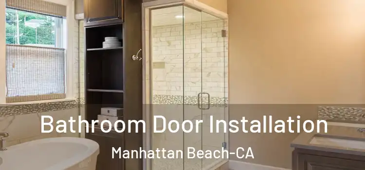  Bathroom Door Installation Manhattan Beach-CA