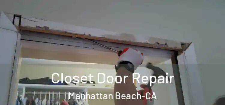  Closet Door Repair Manhattan Beach-CA