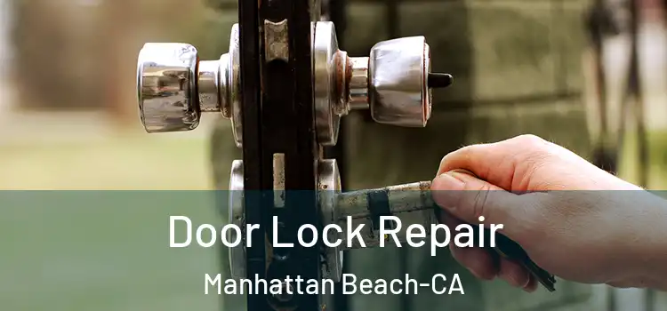  Door Lock Repair Manhattan Beach-CA