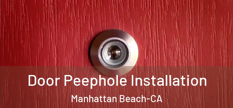  Door Peephole Installation Manhattan Beach-CA
