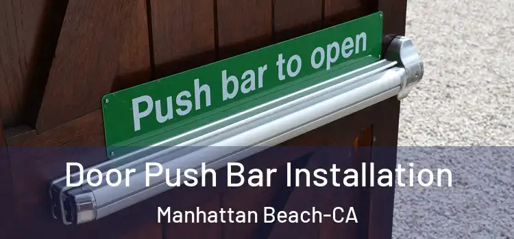  Door Push Bar Installation Manhattan Beach-CA