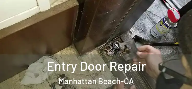  Entry Door Repair Manhattan Beach-CA
