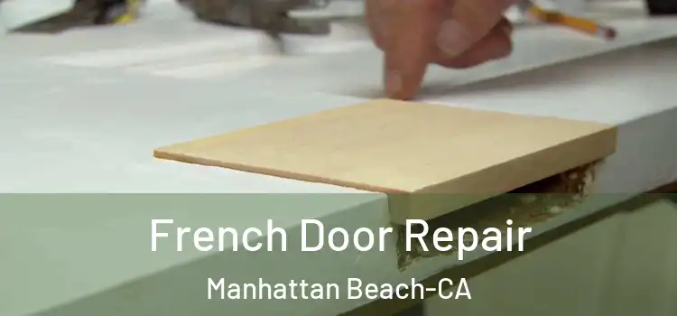  French Door Repair Manhattan Beach-CA