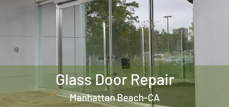  Glass Door Repair Manhattan Beach-CA
