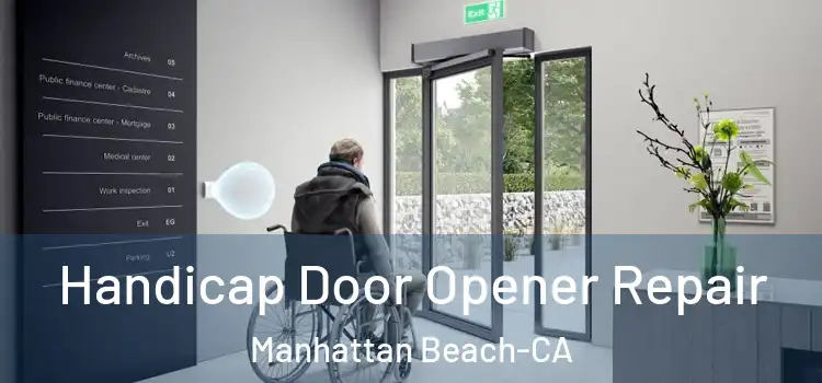  Handicap Door Opener Repair Manhattan Beach-CA