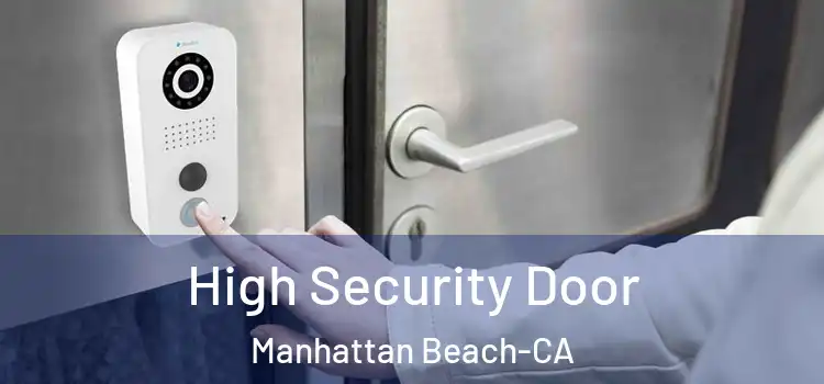  High Security Door Manhattan Beach-CA
