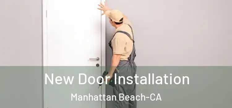  New Door Installation Manhattan Beach-CA