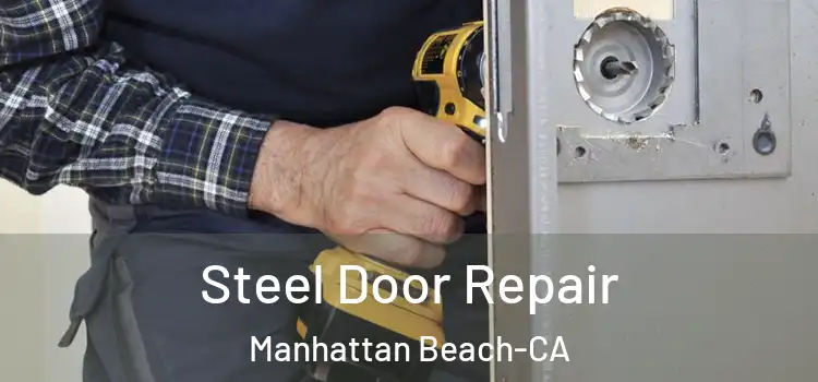 Steel Door Repair Manhattan Beach-CA