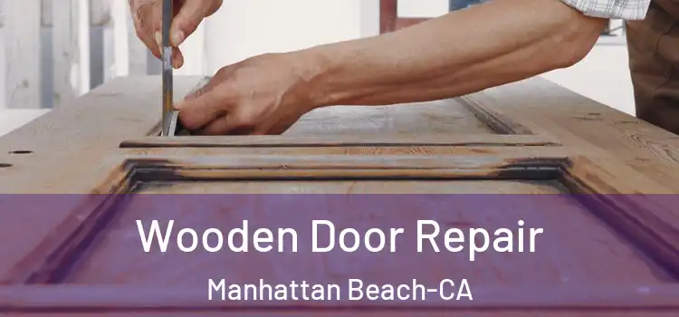 Wooden Door Repair Manhattan Beach-CA